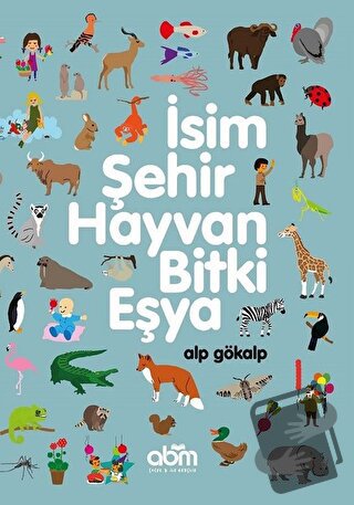 İsim, Şehir, Hayvan, Bitki, Eşya - Alp Gökalp - Abm Yayınevi - Fiyatı 