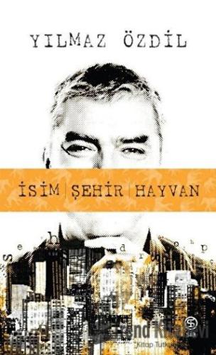 İsim Şehir Hayvan - Yılmaz Özdil - Sia Kitap - Fiyatı - Yorumları - Sa