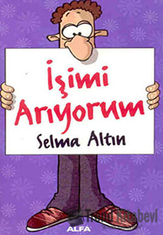 İşimi Arıyorum - Selma Altın - Alfa Yayınları - Fiyatı - Yorumları - S