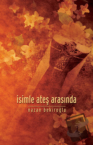 İsimle Ateş Arasında - Nazan Bekiroğlu - Timaş Yayınları - Fiyatı - Yo