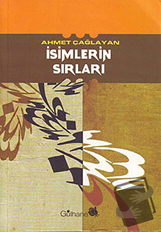 İsimlerin Sırları - Ahmet Çağlayan - Gülhane Yayınları - Fiyatı - Yoru