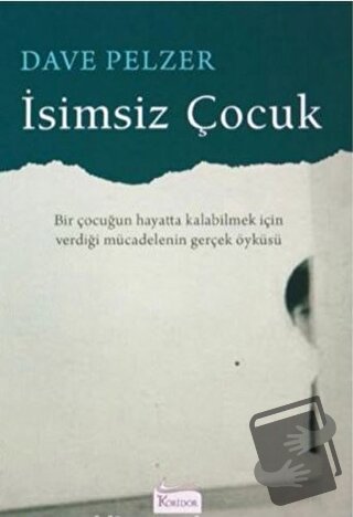 İsimsiz Çocuk - Dave Pelzer - Koridor Yayıncılık - Fiyatı - Yorumları 