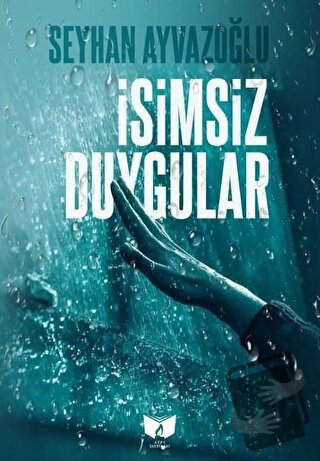 İsimsiz Duygular - Seyhan Ayvazoğlu - Ateş Yayınları - Fiyatı - Yoruml