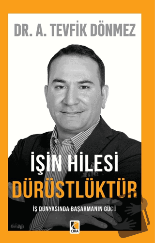 İşin Hilesi Dürüstlüktür - Tevfik Dönmez - Çıra Yayınları - Fiyatı - Y