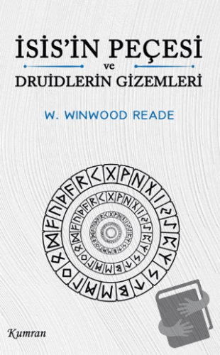 İsis’in Peçesi ve Druidlerin Gizemleri - William Winwood Reade - Kumra