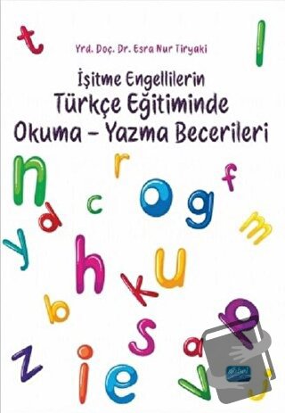 İşitme Engellilerin Türkçe Eğitiminde Okuma-Yazma Becerileri - Esra Nu