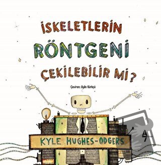 İskeletlerin Röntgeni Çekilebilir mi? - Kyle Hughes Odgers - A7 Kitap 