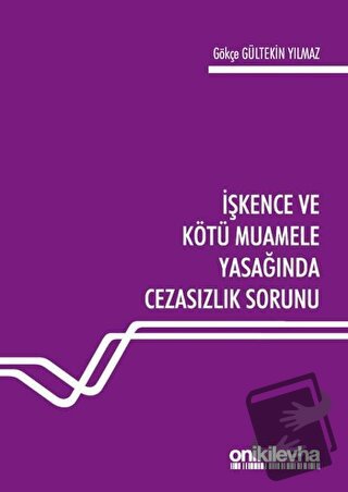 İşkence ve Kötü Muamele Yasağında Cezasızlık Sorunu - Gökçe Gültekin Y