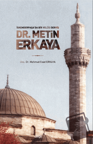 İskenderpaşa’da Bir Velüd Derviş Dr. Metin Erkaya - Mahmud Esad Erkaya