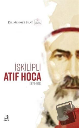 İskilipli Atıf Hoca (Ciltli) - Mehmet Sılay - Fecr Yayınları - Fiyatı 