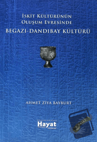 İskit Kültürünün Oluşum Evresinde Begazı-Dandıbay Kültürü - Ahmet Ziya