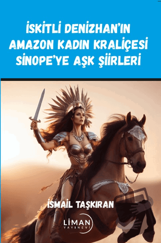 İskitli Denizhan’ın Amazon Kadın Kraliçesi Sinope’ye Aşk Şiirleri - İs