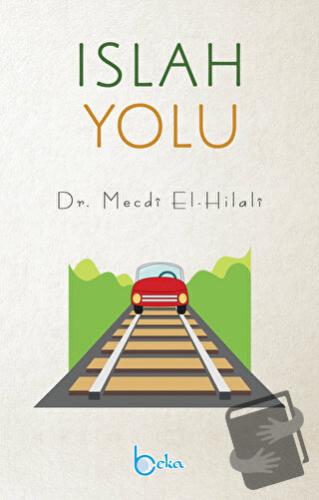 İslah Yolu - Mecdi El-Hilali - Beka Yayınları - Fiyatı - Yorumları - S