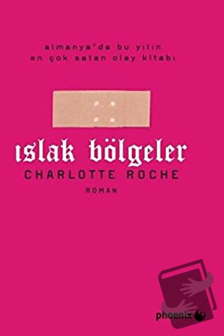 Islak Bölgeler - Charlotte Roche - Phoenix Yayınevi - Fiyatı - Yorumla