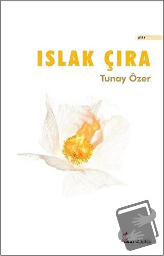 Islak Çıra - Tunay Özer - Okur Kitaplığı - Fiyatı - Yorumları - Satın 