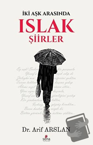 Islak Şiirler - Arif Arslan - Sena Yayınları - Fiyatı - Yorumları - Sa