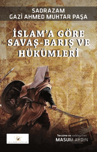 İslam’a Göre Savaş-Barış ve Hükümleri - Gazi Ahmed Muhtar Paşa - Akıl 