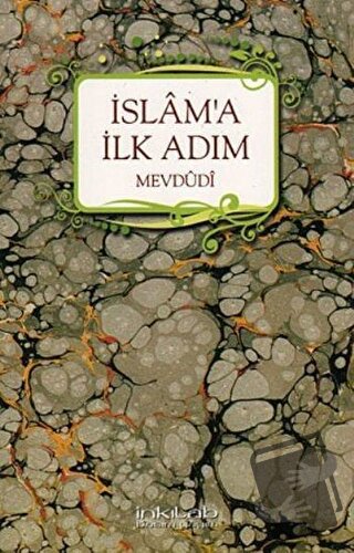 İslam’a İlk Adım - Seyyid Ebu'l-A'la el-Mevdudi - İnkılab Yayınları - 