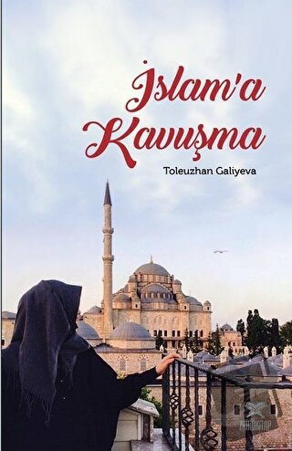 İslam’a Kavuşma - Toleuzhan Galiyeva - Zahid Kitap - Fiyatı - Yorumlar