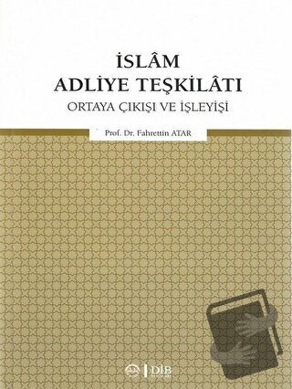 İslam Adliye Teşkilatı - Fahrettin Atar - Diyanet İşleri Başkanlığı - 