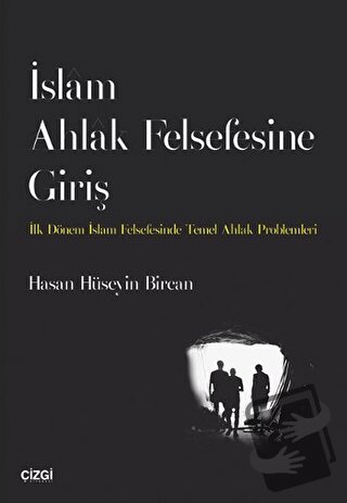 İslam Ahlak Felsefesine Giriş - Hasan Hüseyin Bircan - Çizgi Kitabevi 