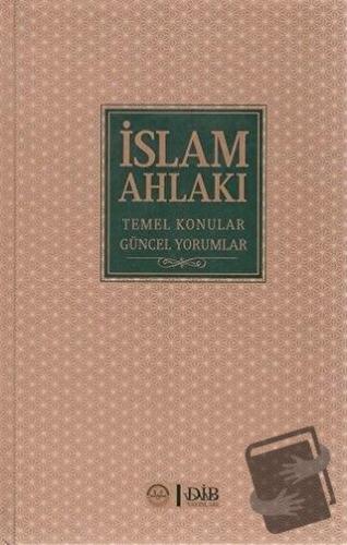 İslam Ahlakı Temel Konular Güncel Yorumlar (Ciltli) - Kolektif - Diyan