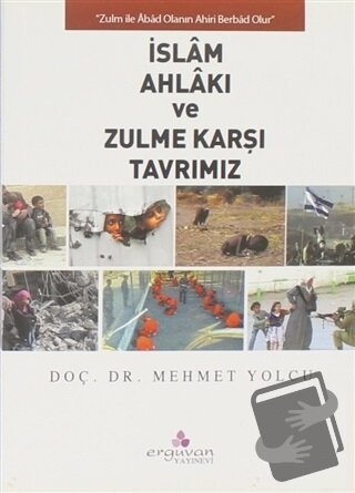 İslam Ahlakı ve Zulme Karşı Tavrımız - Mehmet Yolcu - Erguvan Yayınevi