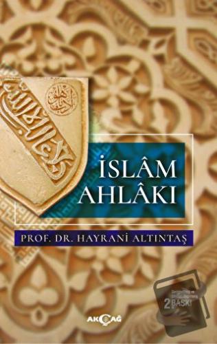 İslam Ahlakı - Hayrani Altıntaş - Akçağ Yayınları - Fiyatı - Yorumları