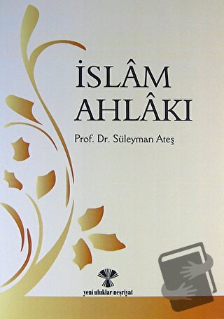 İslam Ahlakı - Süleyman Ateş - Yeni Ufuklar Neşriyat - Fiyatı - Yoruml