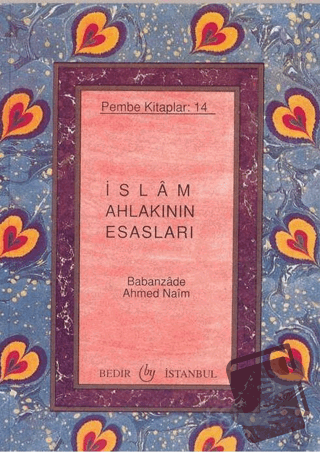 İslam Ahlakının Esasları - Ahmet Naim - Bedir Yayınları - Fiyatı - Yor