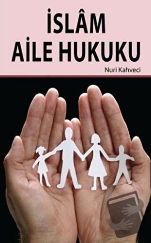 İslam Aile Hukuku - Nuri Kahveci - Hikmetevi Yayınları - Fiyatı - Yoru