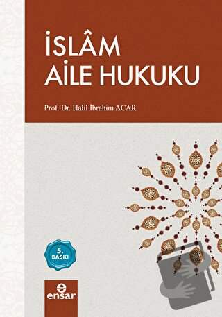 İslam Aile Hukuku - Halil İbrahim Acar - Ensar Neşriyat - Fiyatı - Yor