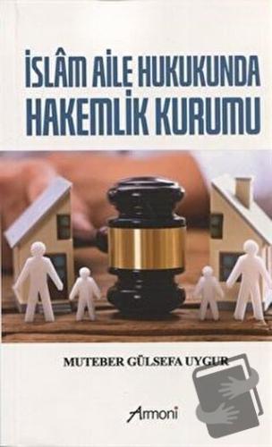 İslam Aile Hukukunda Hakemlik Kurumu - Muteber Gülsefa Uygur - Armoni 