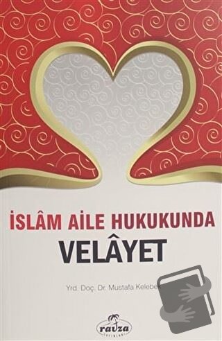 İslam Aile Hukukunda Velayet - Mustafa Kelebek - Ravza Yayınları - Fiy