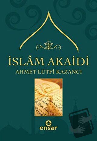 İslam Akaidi - Ahmet Lütfi Kazancı - Ensar Neşriyat - Fiyatı - Yorumla