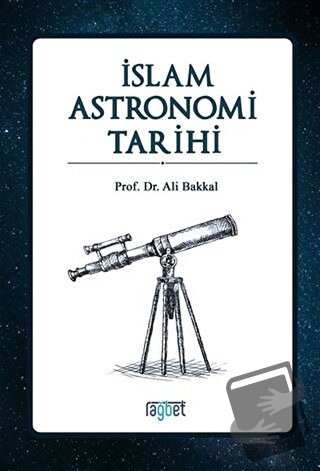 İslam Astronomi Tarihi - Ali Bakkal - Rağbet Yayınları - Fiyatı - Yoru