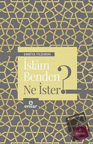 İslam Benden Ne İster? - Enbiya Yıldırım - Ensar Neşriyat - Fiyatı - Y