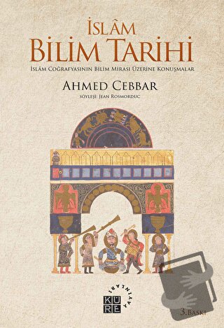 İslam Bilim Tarihi - Ahmed Cebbar - Küre Yayınları - Fiyatı - Yorumlar