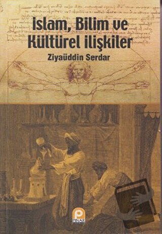 İslam, Bilim ve Kültürel İlişkiler - Ziyaüddin Serdar - Pınar Yayınlar