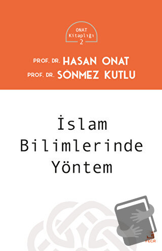 İslam Bilimlerinde Yöntem - Hasan Onat - Fecr Yayınları - Fiyatı - Yor