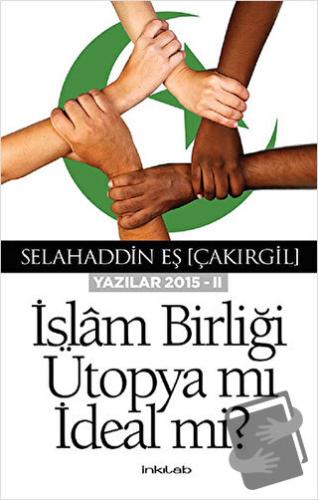 İslam Birliği Ütopya mı İdeal mi? - Selahaddin Eş Çakırgil - İnkılab Y