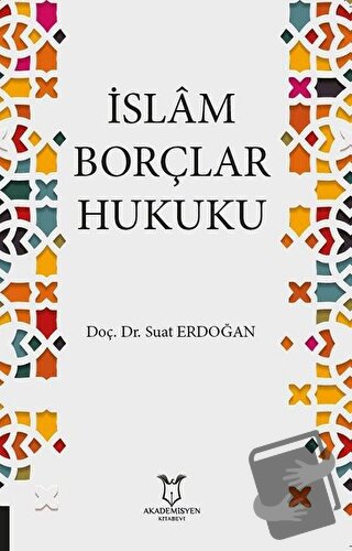 İslam Borçlar Hukuku - Suat Erdoğan - Akademisyen Kitabevi - Fiyatı - 