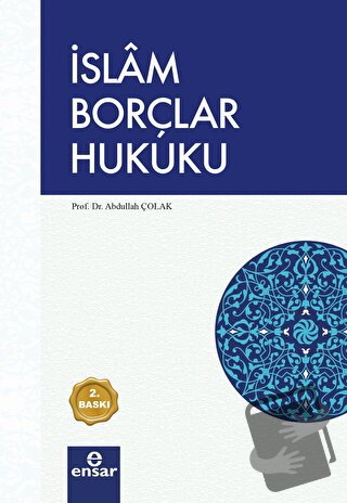 İslam Borçlar Hukuku - Abdullah Çolak - Ensar Neşriyat - Fiyatı - Yoru