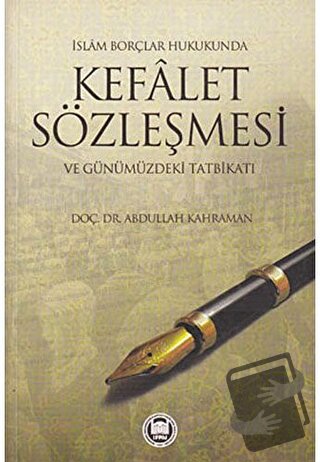 İslam Borçlar Hukukunda Kefalet Sözleşmesi ve Günümüzdeki Tatbikatı - 