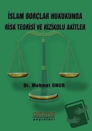 İslam Borçlar Hukukunda Risk Teorisi ve Rizikolu Akitler - Mehmet Onur