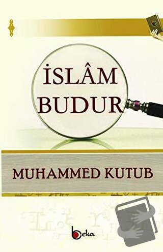 İslam Budur - Muhammed Kutub - Beka Yayınları - Fiyatı - Yorumları - S