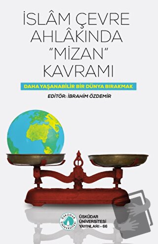 İslam Çevre Ahlakında "Mizan" Kavramı - İbrahim Özdemir - Üsküdar Üniv