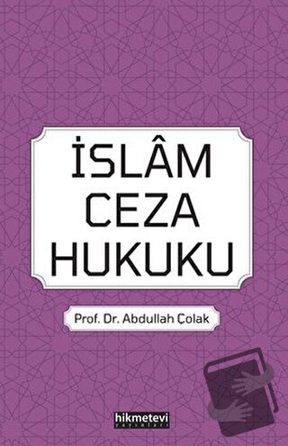 İslam Ceza Hukuku - Abdullah Çolak - Hikmetevi Yayınları - Fiyatı - Yo