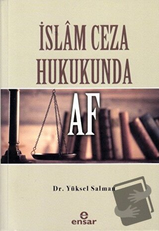 İslam Ceza Hukukunda Af - Yüksel Salman - Ensar Neşriyat - Fiyatı - Yo