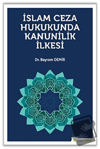 İslam Ceza Hukunda kanunilik İlkesi - Bayram Demir - Hiperlink Yayınla